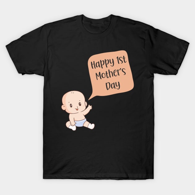 Happy 1st Mother's Day, first Mother's Day T-Shirt by LollysLane